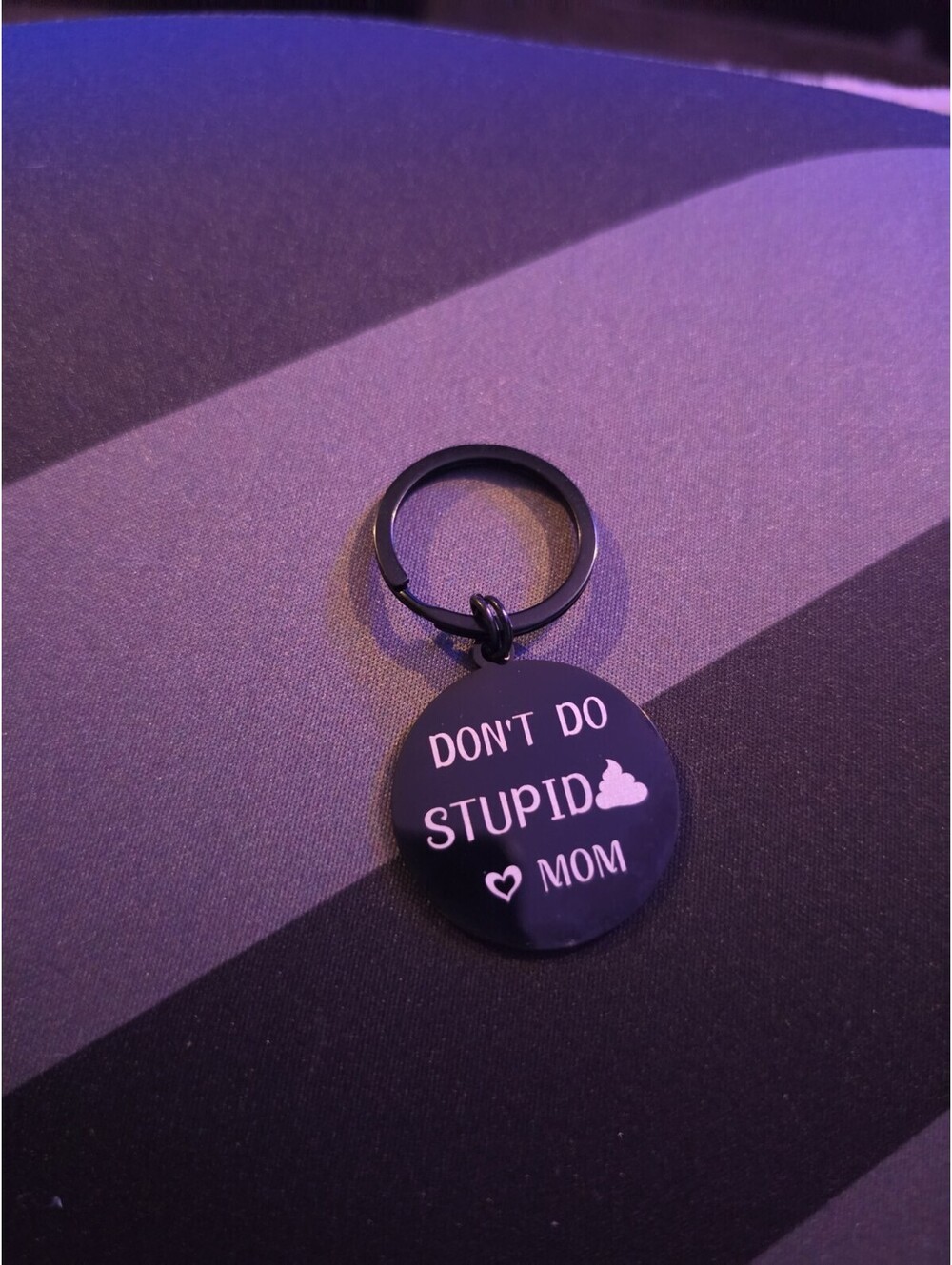 Donโt Do Stupid Sh*t, Make Good. Choices L, Love Mom Keychain